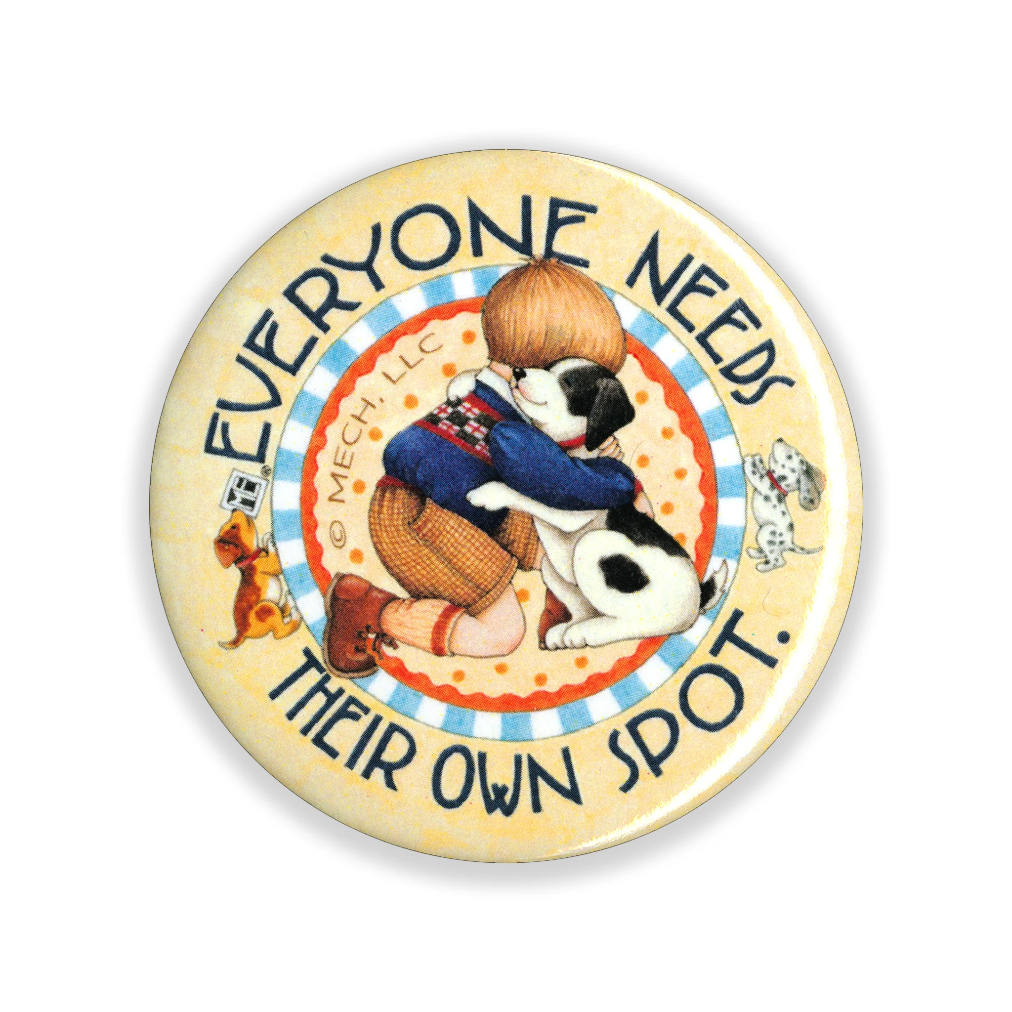 Everyone Needs Their Own Spot Button Pin
