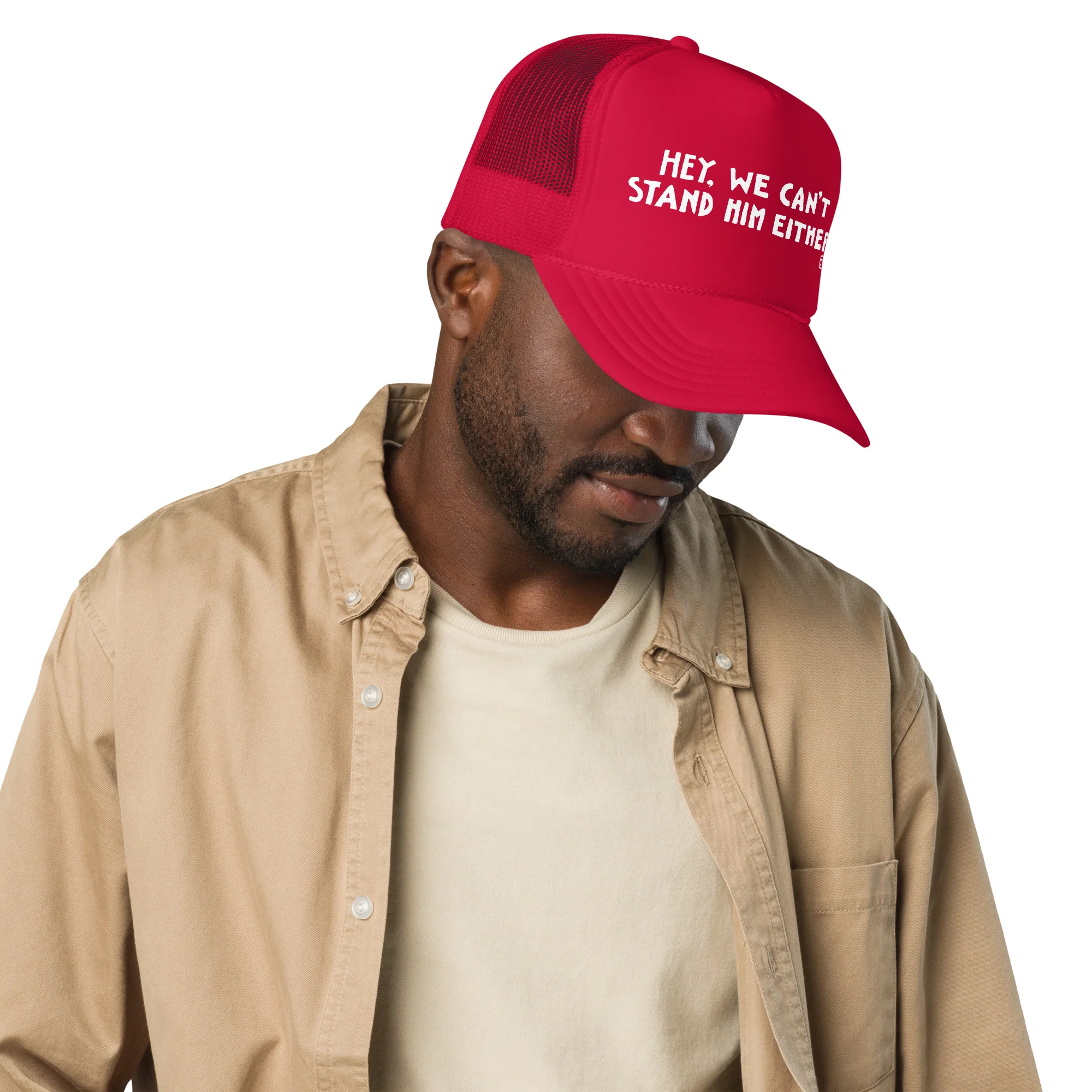 Hey, We Can't Stand Him Either Foam Trucker Hat - Image 7